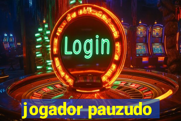 jogador pauzudo
